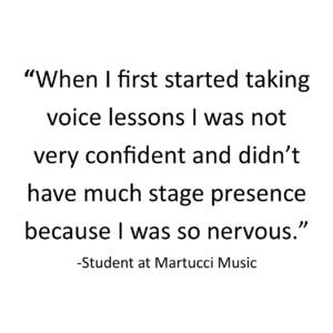 When I first started taking voice lessons I was not very confidetn and didn't have much stage presence because I was so nervous.